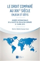 Le droit comparé au XXIe siècle : enjeux et défis : journées internationales de la Société de législation comparée, [Paris], 8-9 avril 2015