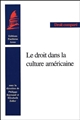 Le droit dans la culture américaine : [actes d'un colloque organisé par le Centre de droit américain de l'Université Panthéon-Assas (Paris II), le 16 mars 2001]