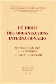 Le droit des organisations internationales : recueil d'études à la mémoire de Jacques Schwob