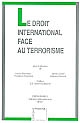 Le droit international face au terrorisme : après le 11 septembre 2001