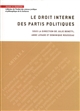 Le droit interne des partis politiques : [journée d'études en hommage au Professeur Jean-Claude Colliard, Paris, 30 septembre 2015]