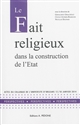 Le fait religieux dans la construction de l'Etat : actes du colloque de l'Université d'Orléans, 17-18 juin 2014