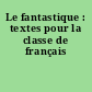 Le fantastique : textes pour la classe de français