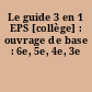 Le guide 3 en 1 EPS [collège] : ouvrage de base : 6e, 5e, 4e, 3e