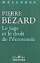 Le juge et le droit de l'économie : mélanges en l'honneur de Pierre Bézard