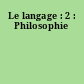 Le langage : 2 : Philosophie