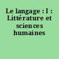 Le langage : I : Littérature et sciences humaines