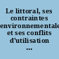 Le littoral, ses contraintes environnementales et ses conflits d'utilisation : [actes du colloque, Nantes, 1-4 juillet 1991]