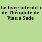 Le livre interdit : de Théophile de Viau à Sade
