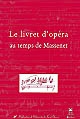 Le livret d'opéra au temps de Massenet : actes du colloque des 9-10 novembre 2001, Festival Massenet