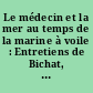Le médecin et la mer au temps de la marine à voile : Entretiens de Bichat, Paris - La Salpêtrière, 1er - 8 octobre 1961