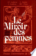 Le miroir des femmes : I : Moralistes et polémistes au XVIe siècle
