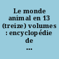 Le monde animal en 13 (treize) volumes : encyclopédie de la vie des bêtes : Tome I : Animaux inférieurs