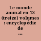 Le monde animal en 13 (treize) volumes : encyclopédie de la vie des bêtes : Tome XI : Mammifères 2