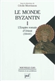Le monde byzantin : Tome 1 : L'empire romain d'Orient (330-641)