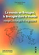 Le monde en Bretagne, la Bretagne dans le monde : voyages, échanges et migrations