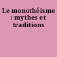 Le monothéisme : mythes et traditions