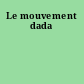 Le mouvement dada