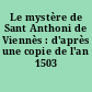 Le mystère de Sant Anthoni de Viennès : d'après une copie de l'an 1503