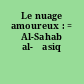 Le nuage amoureux : = Al-Sahab al-ʼasiq