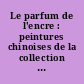 Le parfum de l'encre : peintures chinoises de la collection Roy et Marilyn Papp : [exposition, Paris], Musée Cernuschi, 23 septembre-30 décembre 1999
