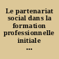Le partenariat social dans la formation professionnelle initiale en France : actes des jounées des 10-12 mars 2004
