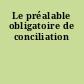 Le préalable obligatoire de conciliation