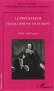 Le précepteur francophone en Europe : (XVIIe-XIXe siècles)