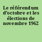 Le référendum d'octobre et les élections de novembre 1962