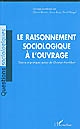 Le raisonnement sociologique à l'ouvrage : théorie et pratiques autour de Christian Montlibert