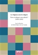 Le religieux sans la religion : vivre et éduquer sans absolu ? (1850-1950)