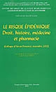 Le risque épidémique : droit, histoire, médecine et pharmacie : colloque d'Aix-en Provence, novembre 2002