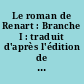 Le roman de Renart : Branche I : traduit d'après l'édition de Mario Roques
