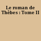 Le roman de Thèbes : Tome II