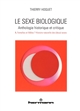 Le sexe biologique : anthologie historique et critique : Volume 1 : Femelles et mâles ? Histoire naturelle des (deux) sexes