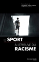 Le sport en France à l'épreuve du racisme du XIXe siècle à nos jours : sports, xénophobie, racisme et antisémitisme