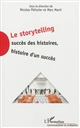 Le storytelling : succès des histoires, histoire d'un succès