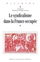 Le syndicalisme dans la France occupée
