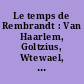 Le temps de Rembrandt : Van Haarlem, Goltzius, Wtewael, Van Honthorst, Hals, Lastman, Rembrandt, Lievens, Dou