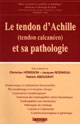 Le tendon d'Achille (tendon calcanéen) et sa pathologie