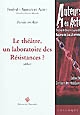 Le théâtre, un laboratoire des Résistances ? : Festival "Auteurs en acte", édition 2009 : Écriture des Résistances