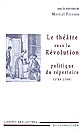 Le théâtre sous la Révolution : politique du répertoire (1789-1799)