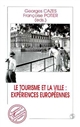 Le tourisme et la ville : expériences européennes