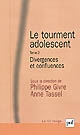 Le tourment adolescent : 2 : Divergences et confluences