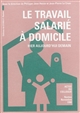 Le travail salarié à domicile : hier, aujourd'hui, demain : actes du colloque, Nantes, novembre 1990