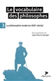 Le vocabulaire des philosophes : 3 : La philosophie moderne (XIXe siècle)