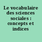 Le vocabulaire des sciences sociales : concepts et indices