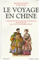 Le voyage en Chine : anthologie des voyageurs occidentaux, du Moyen âge à la chute de l'Empire chinois
