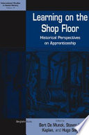 Learning on the shop floor : historical perspectives on apprenticeship