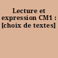Lecture et expression CM1 : [choix de textes]